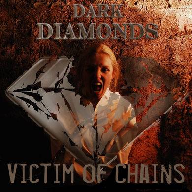 Dark Diamonds : Victim of Chains